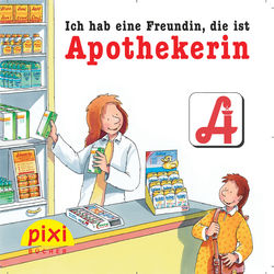 Ich hab eine Freundin, die ist Apothekerin