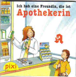 Ich hab eine Freundin, die ist Apothekerin